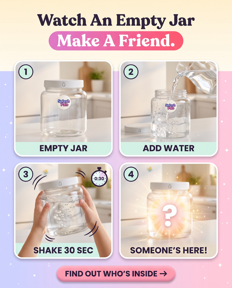 Empty jar, add water, shake 30 seconds, a friend appears